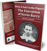 Michael Moriarty - The Execution of Kevin Barry - What it said in the Papers - PB - 2020