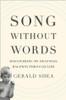 Gerald Shea / Song Without Words: Discovering My Deafness Halfway through Life Gerald Shea (Hardback)