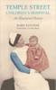 Barry Kennerk / Temple Street Children's Hospital: An Illustrated History (Hardback)