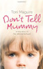 Toni Maguire / Don’t Tell Mummy : A True Story of the Ultimate Betrayal (Hardback)