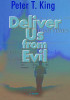 Peter T. King / Deliver Us from Evil: A Novel (Hardback)