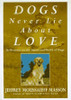 Jeffrey Moussaieff Masson / Dogs Never Lie About Love (Hardback)