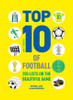 Russell Ash / Top 10 of Football: 250 lists on the beautiful game (Hardback)