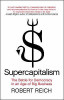 Robert B. Reich / Supercapitalism: The Battle for Democracy in an Age of Big Business (Large Paperback)