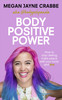 Megan Jayne Crabbe / Body Positive Power (Large Paperback)