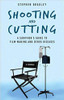 Stephen Bradley / Shooting and Cutting: A Survivor's Guide to Film-making and Other Diseases (Large Paperback)
