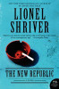 Lionel Shriver / The New Republic (Large Paperback)