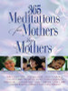 Sally D. Sharpe / 365 Meditations for Mothers by Mothers (Large Paperback)