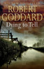 Goddard Robert / Dying to Tell (Large Paperback)