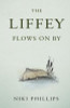 Niki Phillips / The Liffey Flows On By (Large Paperback)