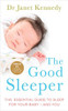 Janet Kennedy / The Good Sleeper - Essential Guide to Sleep for your Baby (Large Paperback)