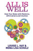 Louise L. Hay, Mona Lisa Schulz / All Is Well: Heal Your Body with Medicine, Affirmations and Intuition (Large Paperback)