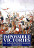 Bryan Perrett / Impossible Victories: Ten Unlikely Battlefield Successes (Large Paperback)