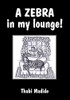 Thabi Madide / A Zebra in my Lounge (Large Paperback)