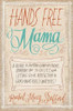 Rachel Macy Stafford / Hands Free Mama: A Guide to Putting Down the Phone, Burning the To-Do List, and Letting Go of Perfection to Grasp What Really Matters! (Large Paperback)