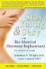 Jonathan V. Wright / Stay Young & Sexy with Bio-Identical Hormone Replacement: The Science Explained (Large Paperback)