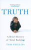 Tom Phillips / Truth: A Brief History of Total Bullsh*t (Large Paperback)