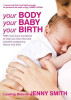 Jenny Smith / Your Body, Your Baby, Your Birth (Large Paperback)