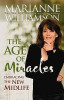 Marianne Williamson / The Age of Miracles: Embracing the New Midlife (Large Paperback)