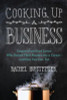 Rachel Hofstetter / Cooking Up a Business: Lessons from Food Lovers Who Turned Their Passion into a Career -- and How You C an, Too (Large Paperback)