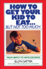 Ellyn Satter / How to Get Your Kid to Eat : But Not Too Much (Large Paperback)