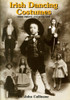 John Cullinane - Irish Dancing Costumes : Their Origins and Evolution  - PB - BRAND NEW - ( 1999) John Cullinane - Irish Dancing Costumes : Their Origins and Evolution  - PB - BRAND NEW - ( 1999)