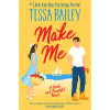 Tessa Bailey - Make Me - PB - BRAND NEW ( A Broke and Beautiful Novel )