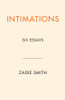 Zadie Smith / Intimations - Six Essays