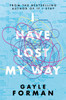 Gayle Forman / I Have Lost My Way