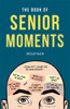 Shelley Klein / The Book of Senior Moments