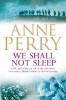 Anne Perry / We Shall Not Sleep