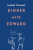 Isabel Vincent / Dinner with Edward