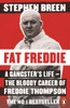 Stephen Breen / Fat Freddie: A Gangster’s Life – the Bloody Career of Freddie Thompson