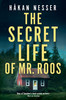 Hakan Nesser / The Secret Life of Mr Roos ( Inspector Barbarotti Series - Book 3 )