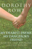 Dorothy Rowe / My Dearest Enemy, My Dangerous Friend: Making and Breaking Sibling Bonds