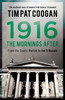 Tim Pat Coogan / 1916: The Mornings After: From the Courts Martial to the Tribunals