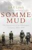 E.P.F. Lynch / Somme Mud: The Experiences of an Infantryman in France, 1916-1919