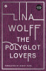 Lina Wolff / The Polyglot Lovers