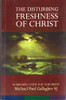 Michael Paul Gallagher SJ / The Disturbing Freshness of Christ