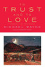 Michael Mayne / To Trust and to Love: Sermons and Addresses