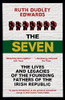 Ruth Dudley Edwards / The Seven: The Lives and Legacies of the Founding Fathers of the Irish Republic