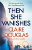 Claire Douglas / Then She Vanishes