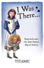 Margi McAllister / I was There... Titanic