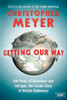 Christopher Meyer / Getting Our Way: 500 Years of Adventure and Intrigue: The Inside Story of British Diplomacy