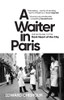 Edward Chisholm / A Waiter in Paris: Adventures in the Dark Heart of the City