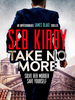 Seb Kirby / Take No More ( A James Blake Thriller )