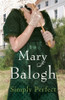 Mary Balogh / Simply Perfect