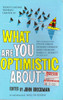 John Brockman / What are You Optimistic About?
