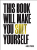 James Proud / This Book Will Make You Shit Yourself (Hardback)