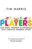 Tim Harris / Players: 250 Men, Women & Animals Who Created Modern Sport (Hardback)
